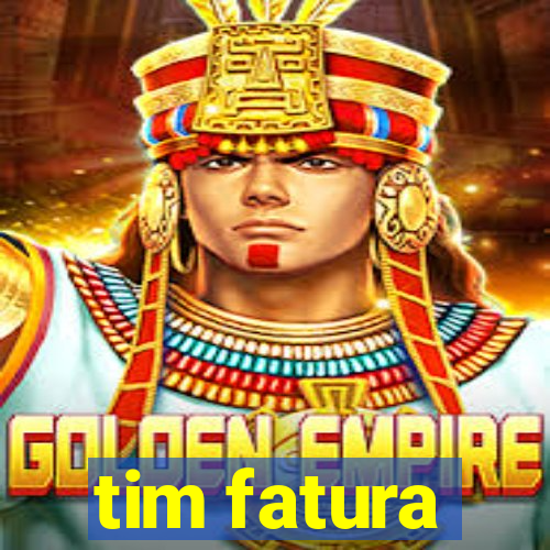 tim fatura